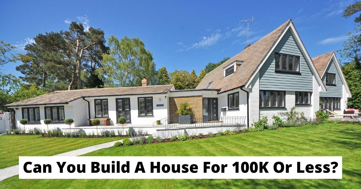 Can You Build A Home For Less Than 100k My Alternative House