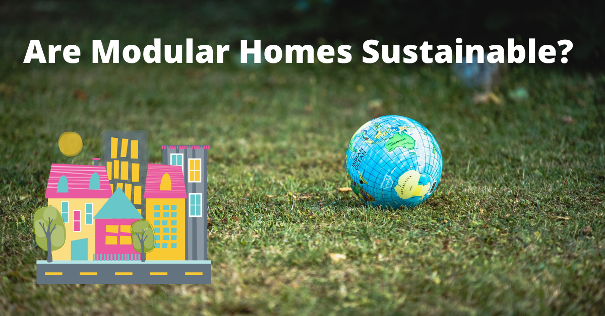 Are Modular Homes Sustainable? - My Alternative House