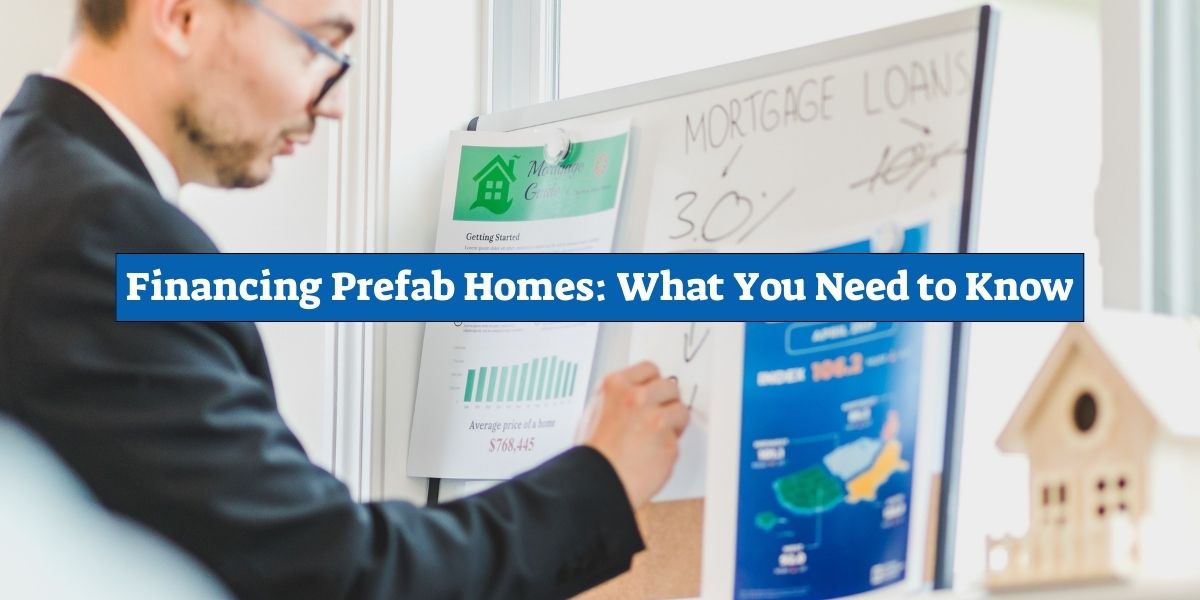 Financing Prefab Homes What You Need to Know My Alternative House